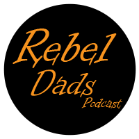 Rebel Dad Podcast 